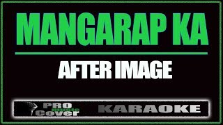 Mangarap Ka AFTERIMAGE KARAOKE [upl. by Lukas]