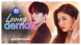 LOVING DEMON EPISODE 05 IMETAFSIRIWA KISWAHILI [upl. by Amalbena518]