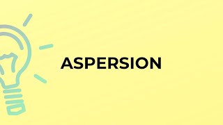 What is the meaning of the word ASPERSION [upl. by Sanders740]