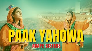 Paak Yahowa  Agape Sisters  2022 [upl. by Ettenel]