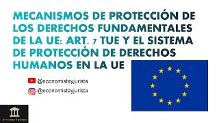 Artículo 7 TUE procedimiento preventivo y sancionador y el sistema de protección de DDHH en la UE [upl. by Siramay]