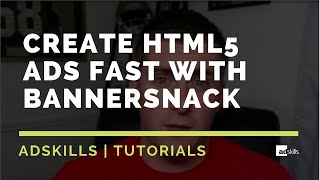 AdSkills  How We Create HTML5 Ads FAST With BannerSnack [upl. by Berty]