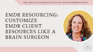 EMDR Resourcing Customize EMDR client resources like a brain surgeon [upl. by Hgieloj]