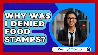 Why Was I Denied Food Stamps  CountyOfficeorg [upl. by Branch]