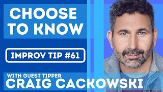 Improv Tip 61  Choose To Know wguest tipper Craig Cackowski 2016 [upl. by Ahsircal918]