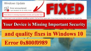 Your Device is Missing Important Security and quality fixes  Windows 10 Update Error 0x800f0989 [upl. by Ansaev]