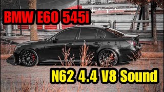 BMW E60 545i Pure N62 44 V8 Sound [upl. by Elleval816]