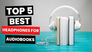 Top 5 Best Headphones for Audiobooks 2024 [upl. by Faust646]