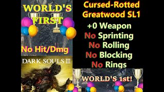 Dark Souls 3 WORLDS 1ST CursedRotted Greatwood SL1 0 No sprint rollblockparryrings No Hit [upl. by Placidia]