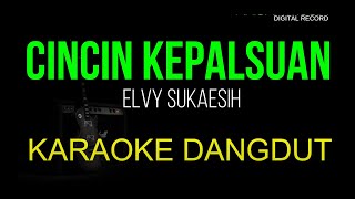 CINCIN KEPALSUAN ELVY SUKAESIH KARAOKE DANGDUT ORIGINAL NADA WANITA [upl. by Efram]