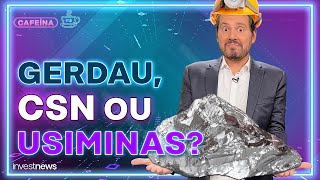 Gerdau GGBR4 Usiminas USIM5 CSN CSNA3 o que esperar das siderúrgicas [upl. by Ameen]