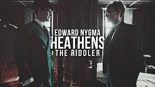 Edward Nygma amp The Riddler  Heathens [upl. by Efthim]