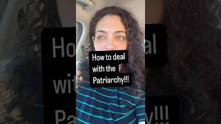 How to deal with the patriarchy [upl. by Assilam]