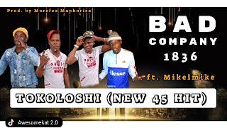 BAD COMPANY 1836TOKOLOSHI NEW 45 HIT ft MIKELMIKE [upl. by Notlok]