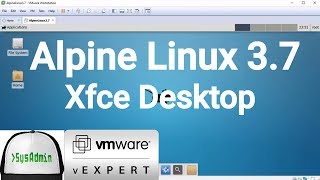 How to Install Alpine Linux 37  XFCE Desktop  VMware Tools  Review on VMware Workstation 2018 [upl. by Naneik958]