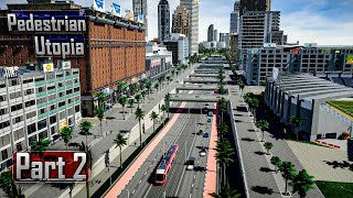 😎 True Potential of Cities Skylines 2  Pedestrian Utopia Part 2 GamePlay Tutorial [upl. by Idnod190]