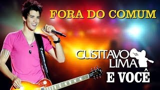 Gusttavo Lima  Fora do Comum  DVD Gusttavo Lima e Você Clipe Oficial [upl. by Arrek]