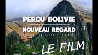 PÉROU BOLIVIE NOUVEAU REGARD SUR LES MYSTÉRIEUSES CITÉS DOR [upl. by Aenad]