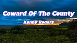 Coward of the County  Kenny Rogers Lyrics [upl. by Attelocin]