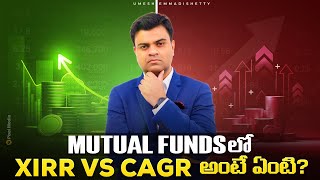 XIRR VS CAGR The Ultimate Mutual Fund Returns  Umesh Emmadishetty [upl. by Attemaj]