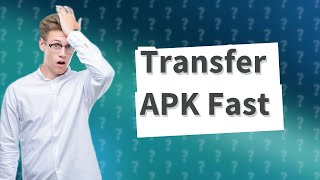 How do I transfer an APK file [upl. by Ofelia]