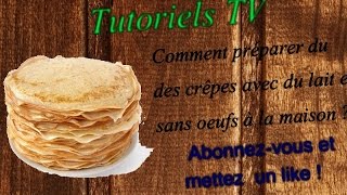 Comment préparer des crêpes sans les oeufs et avec le lait [upl. by Sirap]