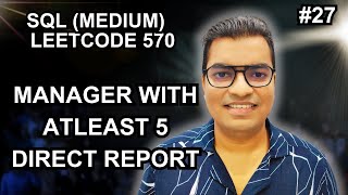 27 SQL LeetCode 570 Managers with At least 5 Direct Report  SQL Interview Questions [upl. by Marcus]