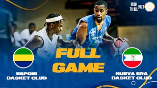 Espoir Basket Club v Nueva Era Basket Club  Full Basketball Game  ROAD TO BAL 2023 [upl. by Ainesej]