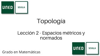 Lección 2  Espacios métricos y normados  Topología  UNED [upl. by Sheeree]