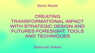 Creating Transformational Impact with Strategic Design and Futures Foresight Tools and Techniques [upl. by Ammadis]