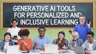 Generative AI Tools for Personalized and Inclusive Learning [upl. by Yeoz517]