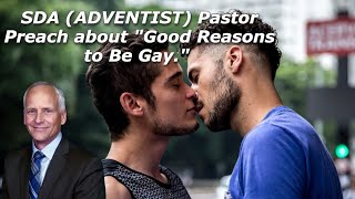 SDA ADVENTIST Pastor Preach about quotGood Reasons to Be Gayquot [upl. by Ardnaiek607]