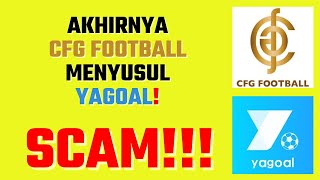 Akhirnya CFG Football Menyusul Yagoal Scam [upl. by Ailed825]