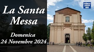 S Messa di Domenica 24 novembre 2024 da Binasco MI [upl. by Finlay]