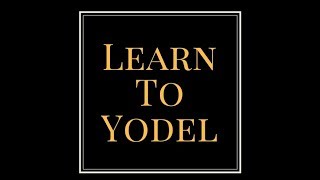 How To Yodel In 3 Easy Steps [upl. by Buiron]