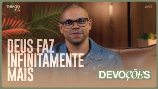 Deus Faz Infinitamente Mais  Thiago Sá  Devoções [upl. by Trellas]