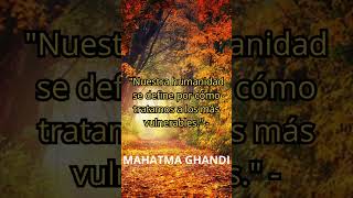 CUIDANDO A Los VULNERABLES MAHATMA GHANDI [upl. by Esihcoc]