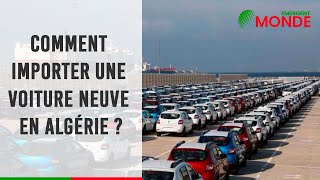 🚗​ Comment importer une voiture neuve en Algérie  🇩🇿 [upl. by Vallie]