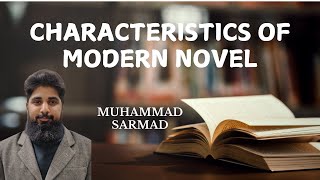 Modern Novel  Characteristics Lecture 3  Muhammad Sarmad [upl. by Hopkins249]