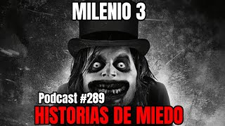 Milenio 3  Historias de miedo Podcast 289 [upl. by Abrahan909]