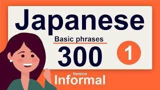 Learn Japanese  300 Basic Phrases for Beginners Informal ver [upl. by Bunns]