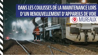 Dans les coulisses de la maintenance lors dun renouvellement dappareils de voies aux Mureaux [upl. by Letniuq]