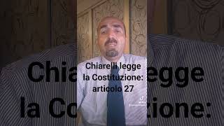 Chiarelli legge la Costituzione articolo 27 [upl. by Eolande476]