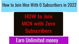 How to Join MCN with 0 Subscribers in 2022  Mcn Requirements [upl. by Ednarb]