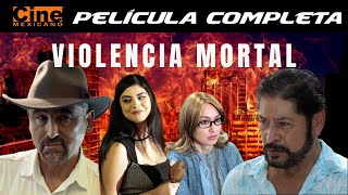 Violencia Mortal  Película Completa  Cine Mexicano [upl. by Joelle]