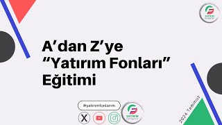 Yatırım Fonlarım İle Adan Zye quotYatırım Fonları Eğitimiquot  Bölüm 2 [upl. by China]