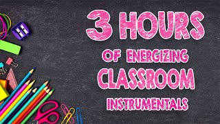 3 Hours Of Energizing Classroom Instrumentals  DistractionFree Music [upl. by Norad]