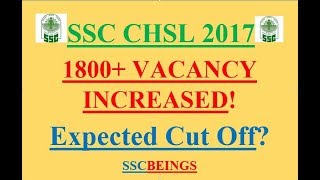 SSC CHSL 2017 VACANCIES INCREASED  EXPECTED CUT OFF  OFFICIAL NOTICE  By SSCBEINGS [upl. by Zurciram]