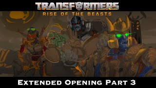 Transformers Rise of the Beasts  Extended Opening Part 3 Animatic [upl. by Rukna]