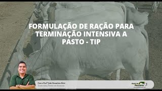 Formulação de ração para terminação intensiva a pasto – TIP [upl. by Nathanial]